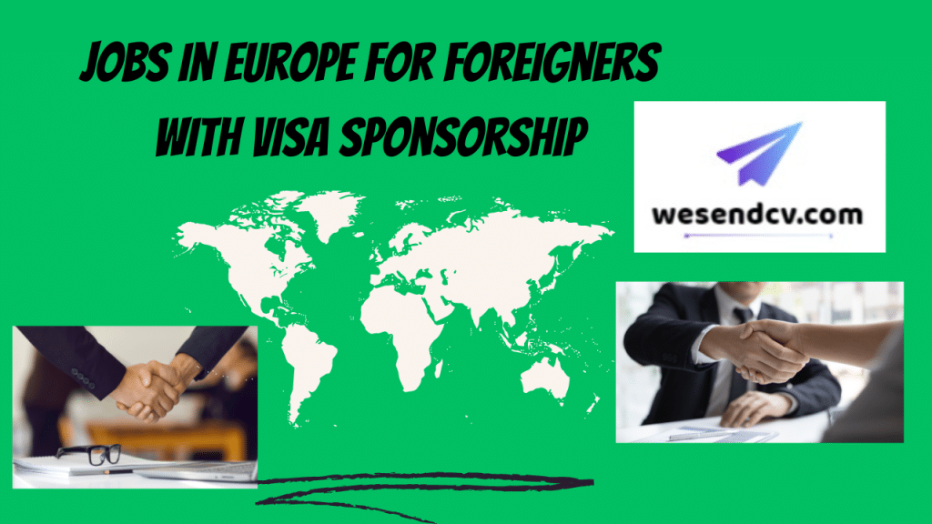 Jobs In Europe For Foreigners With Visa Sponsorship