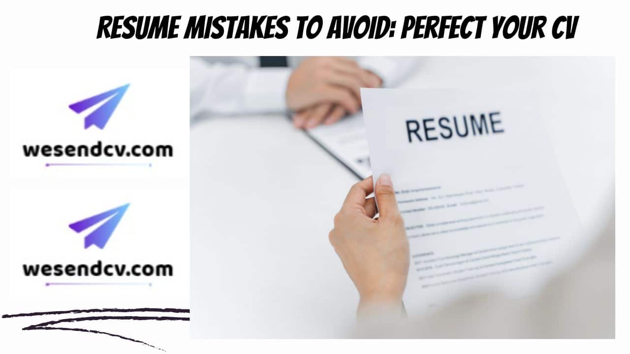 Resume Mistakes to Avoid: Perfect Your CV